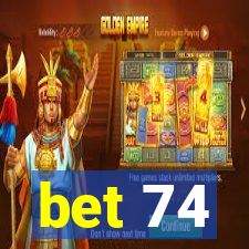 bet 74